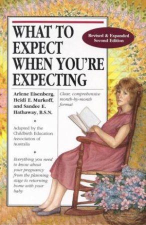 What To Expect When You're Expecting by Arlene Eisenberg & Heidi Murkoff & Sandee Hathaway