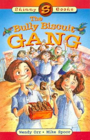 Skinny Books: The Bully Biscuit Gang by Wendy Orr