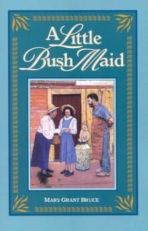 A Little Bush Maid by Mary Grant Bruce