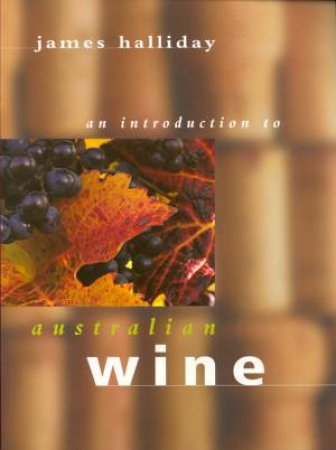 An Introduction To Australian Wine by James Halliday