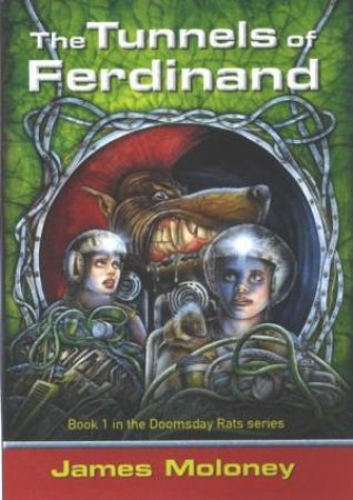 The Tunnels Of Ferdinand by James Moloney