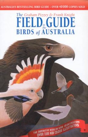 The Field Guide To The Birds Of Australia by Graham Pizzey & Frank Knight