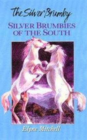 Silver Brumbies Of The South by Elyne Mitchell
