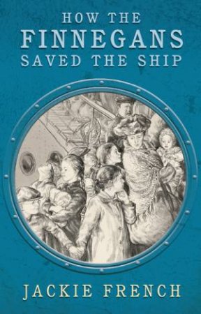 How The Finnegans Saved The Ship by Jackie French