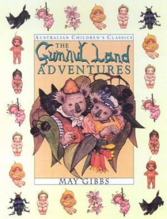 Australian Children's Classics: The Gumnut Land Adventures by May Gibbs