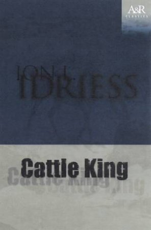 A&R Classics: Cattle King by Ion L Idriess