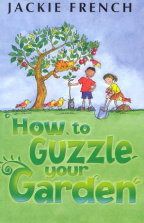 How To Guzzle Your Garden by Jackie French