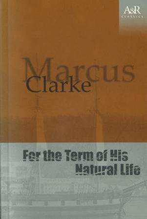 A&R Classics: For The Term Of His Natural Life by Marcus Clarke