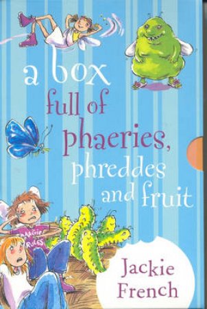 A Box Full Of Phaeries, Phreddes And Fruit by Jackie French