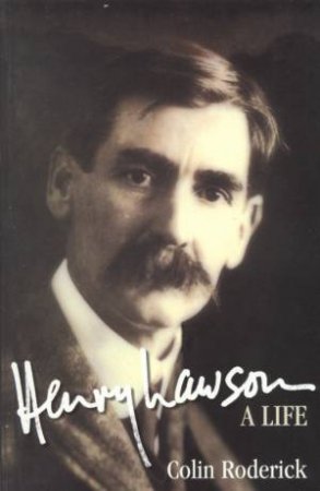 Henry Lawson: A Life by Colin Roderick