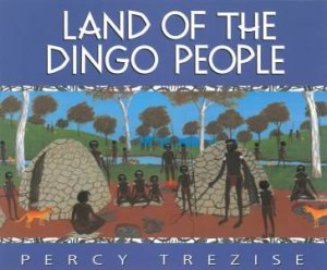 Land Of The Dingo People by Percy Trezise