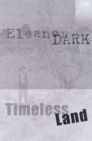 A&R Classics: Timeless Land by Eleanor Dark