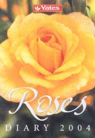 Yates Roses Diary 2004 by Yates