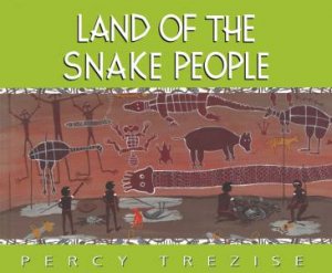 Land Of The Snake People by Percy Trezise