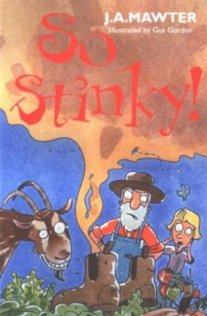 So Stinky! by J A Mawter
