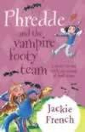 Phredde And The Vampire Footy Team by Jackie French