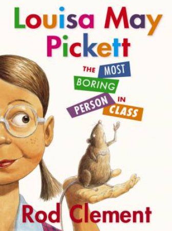 Louisa May Pickett, The Most Boring Person In Class by Rod Clement