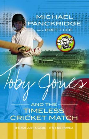 Toby Jones And The Timeless Cricket Match by Michael Panckridge & Brett Lee