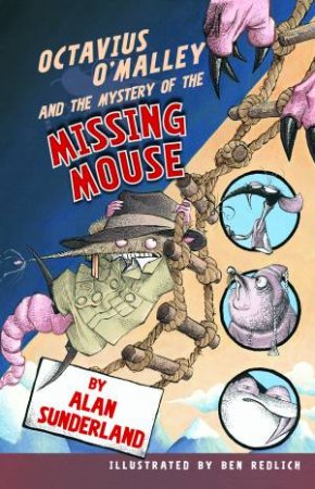 Octavius O'Malley And The Mystery Of The Missing Mouse by Alan Sunderland