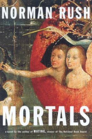 Mortals by Norman Rush