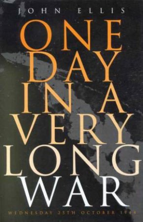 One Day In A Very Long War by John Ellis