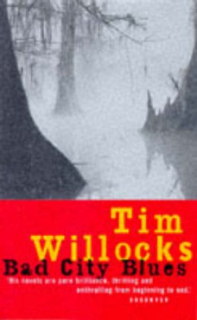 Bad City Blues by Tim Willocks