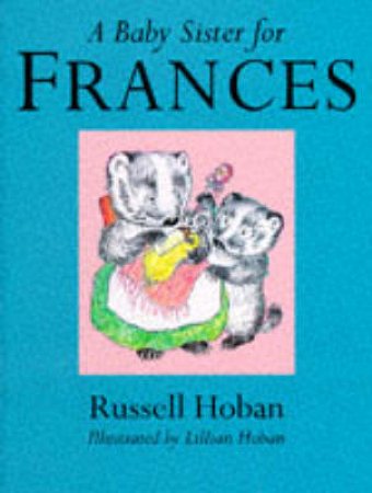 A Baby Sister For Frances by Russell Hoban