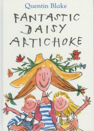 Fantastic Daisy Artichoke by Quentin Blake
