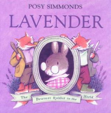 Lavender: The Bravest Rabbit In The World by Posy Simmonds