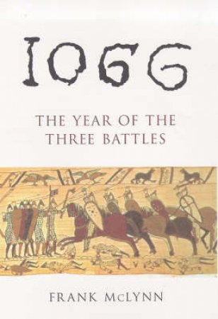 1066: The Year Of The Three Battles by F Mclynn