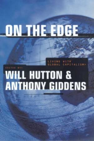 On The Edge by Anthony Giddens & Will Hutton, Eds.