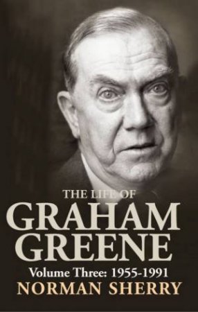 The Life Of Graham Greene - Volume 3 by Norman Sherry