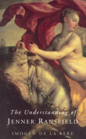 The Understanding Of Jenner Ransfield by Imogen De La Bere