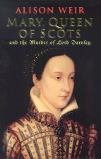 Mary Queen Of Scots And The Murder Of Lord Darnley