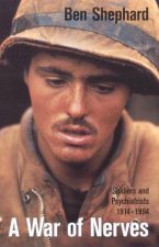 A War Of Nerves Soldiers And Psychiatrists 1914  1994