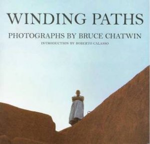 Winding Paths by Bruce Chatwin