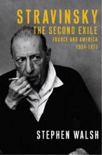 Stravinsky  The Second Exile France  America 19341971