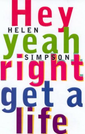 Hey Yeah Right Get A Life by Helen Simpson