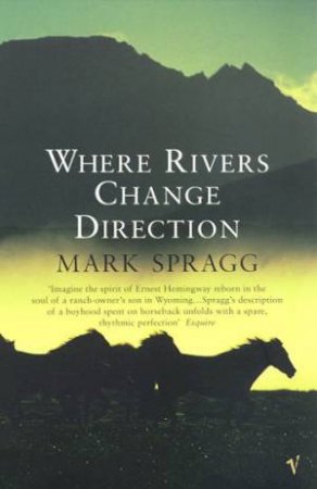 Where Rivers Change Direction by Mark Spragg