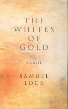 The Whites Of Gold by Samuel Lock