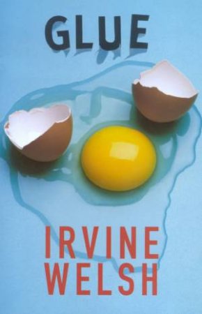 Glue by Irvine Welsh