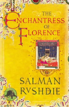 The Enchantress Of Florence by Salman Rushdie