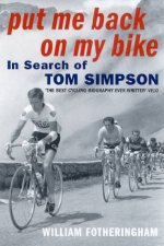 Put Me Back On The Bike In Search Of Tom Simpson