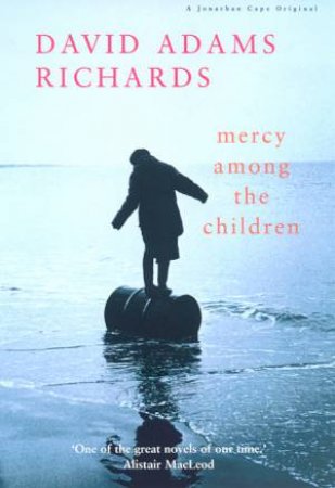 Mercy Among The Children by David Adams Richards