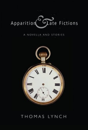 Apparition and Late Fictions by Thomas Lynch
