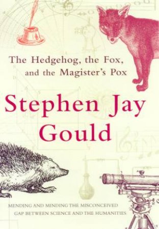 The Hedgehog, The Fox And The Magister's Pox by Stephen Jay Gould