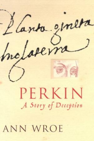 Perkin: A Story Of Deception by Ann Wroe