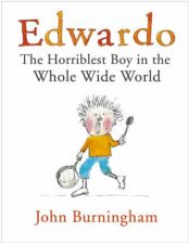 Edwardo The Horriblest Boy In The Whole Wide World