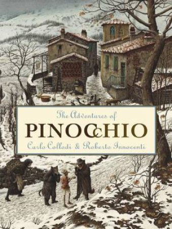 The Adventures Of Pinocchio by Carol Collodi & Roberto Innocenti