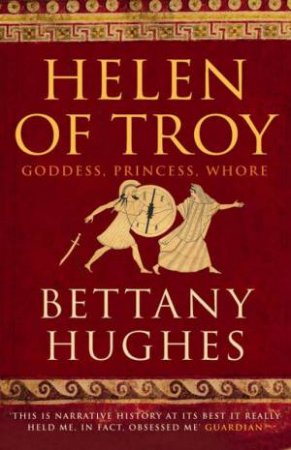 Helen Of Troy by Bettany Hughes